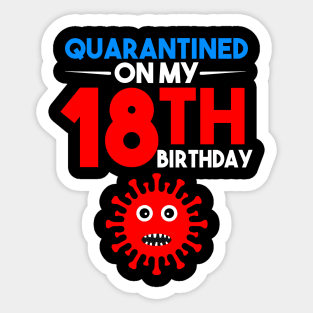 Quarantine On My 18th Birthday Sticker